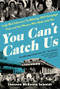 You Can't Catch Us (Lady Bird Johnson's Trailblazing 1964 Campaign Train and the Women Who Rode with Her) by Shannon McKenna Schmidt, 9781464244414