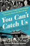 You Can't Catch Us (Lady Bird Johnson's Trailblazing 1964 Campaign Train and the Women Who Rode with Her) by Shannon McKenna Schmidt, 9781464244414