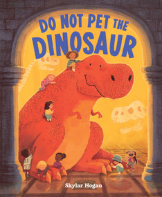 Do Not Pet the Dinosaur by Skylar Hogan, 9781464253973