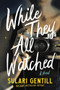 While They All Watched by Sulari Gentill, 9781464265341