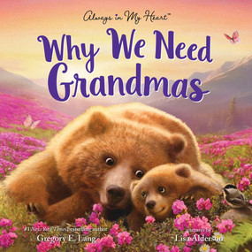 Why We Need Grandmas by Gregory E. Lang, Lisa Alderson, 9781464270376