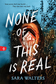 None of This Is Real by Sara Walters, 9781464273209