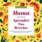 Mamá, Quiero Aprender Tus Recetas (Un Libro de Memorias para Reunir y Conservar Tus Recetas de Familia Favoritas) by Jeffrey Mason, 9781464274718