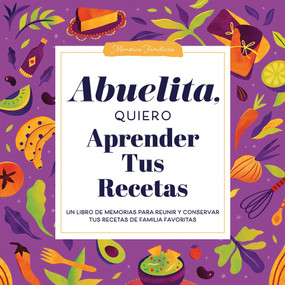 Abuelita, Quiero Aprender Tus Recetas (Un Libro de Memorias para Reunir y Conservar Tus Recetas de Familia Favoritas) by Jeffrey Mason, 9781464274725