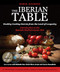 The Iberian Table (Healthy Cooking Secrets from the Land of Longevity-Introduction to the Spanish Mediterranean Diet) by Robin Keuneke, 9780692982198