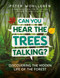 Can You Hear The Trees Talking? (Discovering the Hidden Life of the Forest) by Peter Wohlleben, 9781778404849