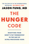 The Hunger Code (Resetting Your Body's Fat Thermostat in the Age of Ultra-Processed Food) by Dr. Jason Fung, 9781778404832