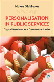 Personalisation in Public Services (Digital Promises and Democratic Limits) by Helen Dickinson, 9781447381969