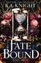 Fatebound (A BRAND NEW addictive dark fantasy romance) by K.A. Knight, 9781837007691