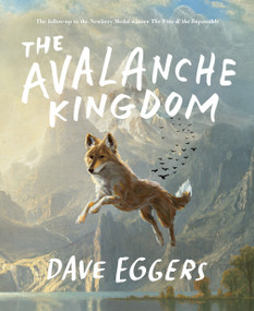 The Avalanche Kingdom (The Follow-Up to the Newbery Medal Winner The Eyes & the Impossible) by Dave Eggers, Shawn Harris, 9798217233458