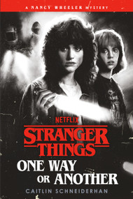 Stranger Things: One Way or Another (A Nancy Wheeler Mystery) by Caitlin Schneiderhan, 9780593973851