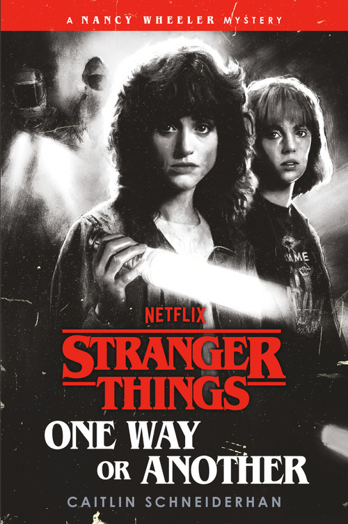 Stranger Things: One Way or Another (A Nancy Wheeler Mystery) by Caitlin Schneiderhan, 9780593973851
