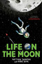Life on the Moon by Matthew Swanson, Robbi Behr, 9780593704752