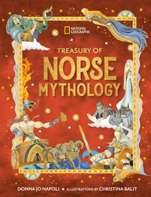 Treasury of Norse Mythology (Stories of Intrigue, Trickery, Love, and Revenge) by Donna Jo Napoli, Christina Balit, National Geographic Kids, 9798217237845