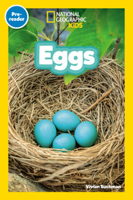Eggs (National Geographic Kids Readers, Pre-Reader) (An Early Reader About Birds, Reptiles, Fish, and Other Baby Animals That Hatch From Eggs) by Vivian Suchman, National Geographic Kids, 9798217234479