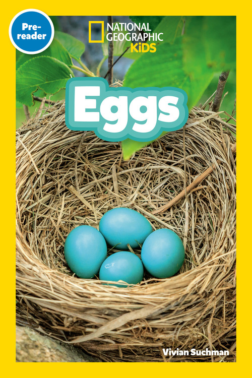 Eggs (National Geographic Kids Readers, Pre-Reader) (An Early Reader About Birds, Reptiles, Fish, and Other Baby Animals That Hatch From Eggs) by Vivian Suchman, National Geographic Kids, 9798217235209