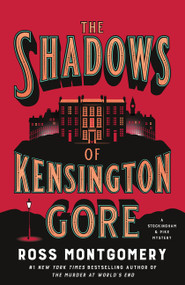 The Shadows of Kensington Gore (A Novel) by Ross Montgomery, 9780063458918