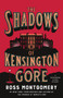 The Shadows of Kensington Gore (A Novel) by Ross Montgomery, 9780063458918