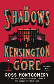 The Shadows of Kensington Gore (A Novel) by Ross Montgomery, 9780063458918