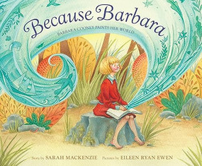 Because Barbara (Barbara Cooney Paints Her World) by Sarah Mackenzie, Eileen Ryan Ewen, 9781956393040