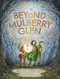 Beyond Mulberry Glen by Millie Florence, Astrid Sheckels, 9781956393095