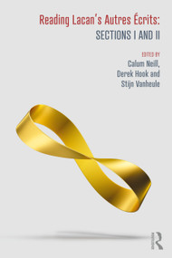 Reading Lacan's Autres Écrits: Sections I and II by Calum Neill, Derek Hook, Stijn Vanheule, 9781041009887