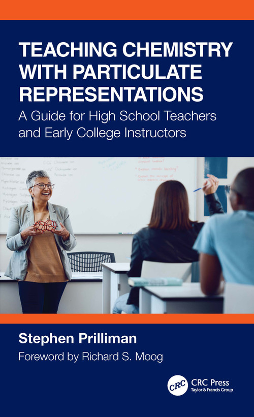 Teaching Chemistry with Particulate Representations (A Guide for High School Teachers and Early College Instructors) by Stephen Prilliman, 9781032875217