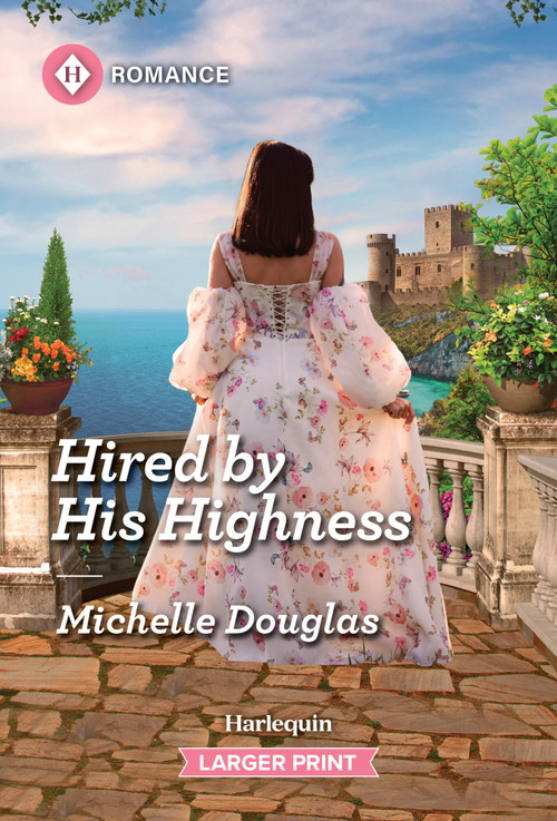 Hired by His Highness by Michelle Douglas, 9781335217257