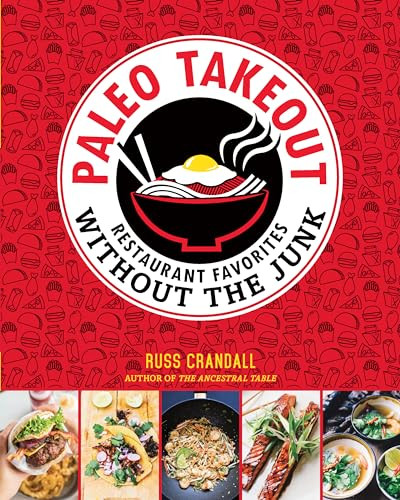 Paleo Takeout (Restaurant Favorites Without the Junk) by Russ Crandall, 9781628600872