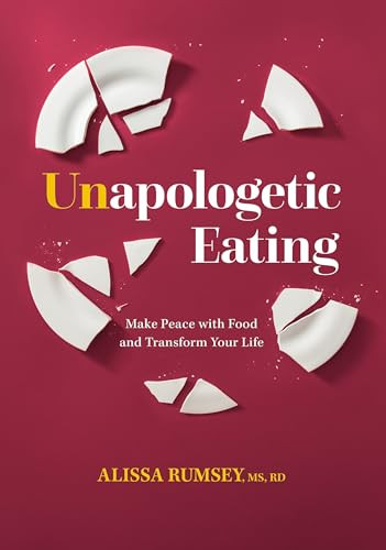 Unapologetic Eating (Make Peace with Food and Transform Your Life) by Alissa Rumsey, 9781628604252