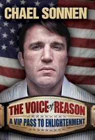 The Voice of Reason: A VIP Pass to Enlightenment (A V.I.P. Pass to Enlightenment) by Chael Sonnen, 9781936608546