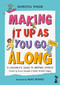 Making It Up As You Go Along (A Children's Guide to Writing Stories) by Patricia Forde, Mary Murphy, Derek Landy, Eoin Colfer, Marie-Louise Fitzpatrick, Dave Rudden, Alan Nolan, Sarah Webb, Catherine Doyle, Sheena Wilkinson, Pádraig Kenny, Jane Mitchell, Siobhán Parkinson, Sam Thompson, 9781918353037