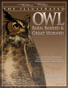 Illustrated Owl: Barn, Barred & Great Horned (The Ultimate Reference Guide for Bird Lovers, Artists, & Woodcarvers) by Denny Rogers, 9781565233133
