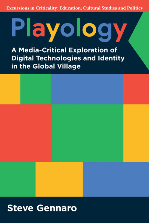 Playology (A Media-Critical Exploration of Digital Technologies and Identity in the Global Village) by Steve Gennaro, 9781807912512