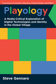 Playology (A Media-Critical Exploration of Digital Technologies and Identity in the Global Village) by Steve Gennaro, 9781807912512