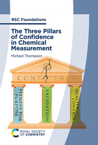 The Three Pillars of Confidence in Chemical Measurement (A Collection of Essays) by Michael Thompson, 9781837074549