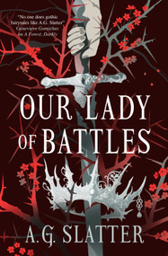 Our Lady of Battles by A.G. Slatter, 9781835412602