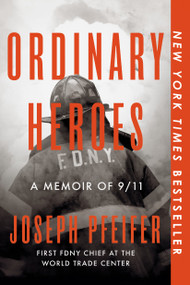 Ordinary Heroes (A Memoir of 9/11) by Joseph Pfeifer, 9780593852804