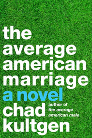 The Average American Marriage (A Novel) by Chad Kultgen, 9780062119551