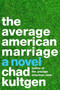 The Average American Marriage (A Novel) by Chad Kultgen, 9780062119551