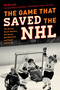 The Game That Saved the NHL (The Broad Street Bullies, the Soviet Red Machine, and Super Series '76) by Ed Gruver, Joe Watson, 9781493099436
