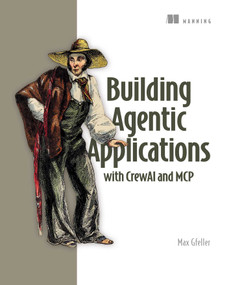 Building Agentic Applications with CrewAI and MCP by Max Gfeller, 9781633434424