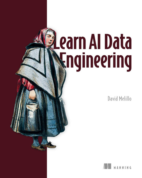 Learn AI Data Engineering by David Melillo, 9781633435728