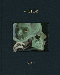 Victor Man: The Absence That We Are by Victor Man, 9781644231845