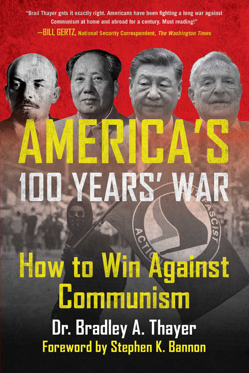 America's 100 Years' War (How to Win Against Communism) by Bradley A. Thayer, Stephen K. Bannon, 9781648212802