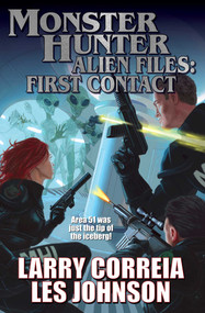 Monster Hunter Alien Files: First Contact by Larry Correia, Les Johnson, 9781668073575