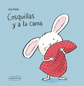 Cosquillas y a la cama (Tickles and Off to Bed - Spanish Edition) by Jörg Mühle, 9788417222062