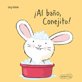 ¡Al baño, Conejito! (Bath Day for Bunny - Spanish Edition) by Jörg Mühle, 9788417222307