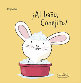 ¡Al baño, Conejito! (Bath Day for Bunny - Spanish Edition) by Jörg Mühle, 9788417222307