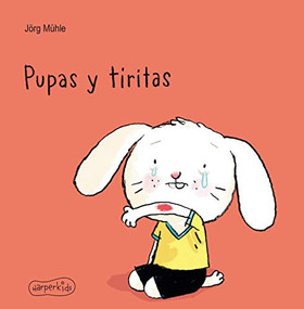 Pupas y tiritas (Are You Still Dabbing Away Your Tears? - Spanish Edition) by Jörg Mühle, 9788417222666